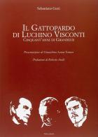 Il Gattopardo di Luchino Visconti. Cinquant'anni di Grandeur. Ediz. illustrata di Sebastiano Gesù edito da 40due Edizioni