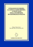 L' italiano in Europa, la lingua come risorsa. A venti anni dalla scomparsa di Gianfranco Folena edito da Camera dei Deputati