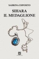 Sihara il medaglione di Sabrina Esposito edito da 13Lab Edition