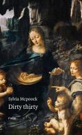 Dirty thirty. Ediz. italiana di Sylvia McPoock edito da Rudis Edizioni