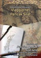 Viaggio nel Pencak Silat. Versione occidentale della antica arte marziale indonesiana di Massimiliano Morandini edito da Autopubblicato