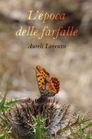 L' epoca delle farfalle di Lorenzo Aureli edito da Youcanprint