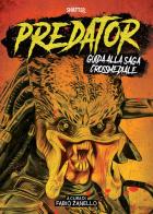 Predator. Guida alla saga crossmediale edito da Shatter