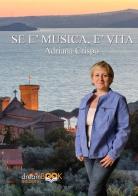 Se è musica, è vita. Ediz. illustrata di Adriana Crispo edito da dreamBOOK edizioni