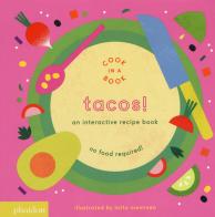 Tacos! An interactive recipe book. No food required! Cook in a book. Ediz. a colori di Lotta Nieminen edito da Phaidon