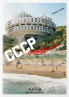 CCCP. Cosmic Communist Constructions Photographed. Ediz. inglese, francese e tedesca di Frédéric Chaubin edito da Taschen