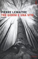 Tre giorni e una vita di Pierre Lemaitre edito da Mondadori