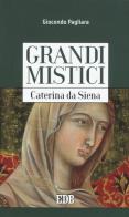 Caterina da Siena. Grandi mistici di Giocondo Pagliara edito da EDB
