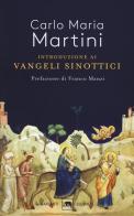 Introduzione ai Vangeli sinottici di Carlo Maria Martini edito da Garzanti