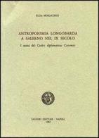 Antroponimia longobarda e Salerno nel IX secolo di Elda Morlicchio edito da Liguori
