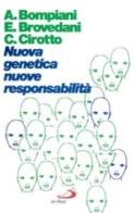Nuova genetica, nuove responsabilità di Adriano Bompiani, Ennio Brovedani, Carlo Cirotto edito da San Paolo Edizioni