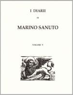 I diarii... (1496-1533) (rist. anast. Venezia, 1879-1903) vol.5 di Marino Sanudo edito da Forni