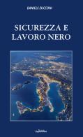 Sicurezza e lavoro nero. Nuova ediz. di Daniele Zucconi edito da Nuove Esperienze