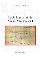 1200 esercizi di analisi matematica 1 di Alberto Berretti edito da Universitalia