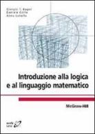 Introduzione alla logica e al linguaggio matematico di Giorgio T. Bagni, Daniele Gorla, Anna Labella edito da McGraw-Hill Education