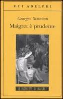 Maigret è prudente di Georges Simenon edito da Adelphi