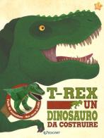 T-rex un dinosauro da costruire. Ediz. illustrata. Con gadget edito da Edicart