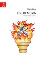 Edgar Morin. Il Prometeo del XX secolo di Maria Cipro edito da Aracne