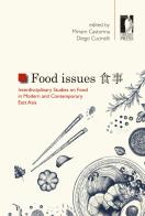 Food issues. Interdisciplinary studies on food in modern and contemporary East Asia. Ediz. multilingue edito da Firenze University Press