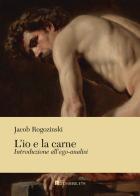 L'io e la carne. Introduzione all'ego-analisi di Jacob Rogozinski edito da Inschibboleth