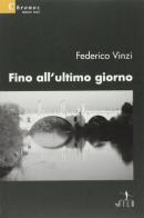 Fino all'ultimo giorno di Federico Vinzi edito da Gruppo Albatros Il Filo