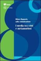 Ottavo rapporto sulla comunicazione. I media tra crisi e metamorfosi edito da Franco Angeli
