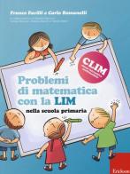 Problemi di matematica con la LIM. Nella scuola primaria di Franco Favilli, Carlo Romanelli edito da Erickson