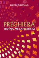 Preghiera, divina metamorfosi di Nicola Giordano edito da VivereIn