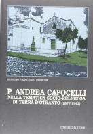 P. Andrea Capocelli nella tematica socio-religiosa di Terra d'Otranto (1877-1942) di Benigno F. Perrone edito da Congedo