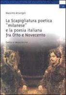 La scapigliatura poetica «milanese» e la poesia italiana fra Otto e Novecento di Massimo Arcangeli edito da Aracne