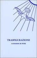 Trasfigurazione di Catharose De Petri edito da Lectorium Rosicrucianum