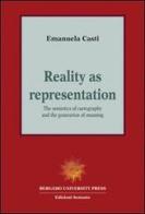 Reality as representation. The semiotics of cartography and the generation of meaning di Emanuela Casti edito da Sestante