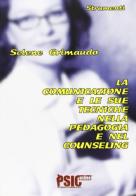 La comunicazione e le sue tecniche nella pedagogia e nel counseling di Selene Grimaudo edito da Psiconline