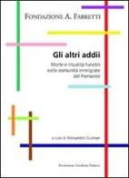 Gli altri addii. Morte e ritualità funebri nella comunità immigrate del Piemonte edito da Fondazione Ariodante Fabretti