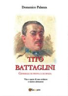 Tito Battaglini Generale di penna e di spada di Domenico Palanza edito da Youcanprint