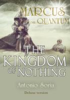 Marcus from Quantum. «The Kingdom of Nothing». Deluxe version di Antonio Soria edito da Youcanprint