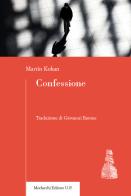 Confessione di Martín Kohan edito da Morlacchi