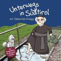 Unterwegs in Südtirol mit Sebastian Kneipp. Ein Kneippführer für die ganze Familie di Kathrin Gschleier edito da Studio für Narrative Kommunikation