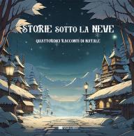 Storie sotto la neve. Quattordici racconti di Natale edito da VGS Libri