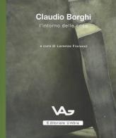 Claudio Borghi. L'intorno delle cose. Catalogo della mostra (Intra, 23 marzo-11 maggio 2019) edito da Editoriale Umbra