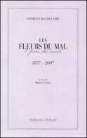 Les fleurs du mal-I fiori del male (1857-2007). Ediz. bilingue di Charles Baudelaire edito da Thesan & Turan