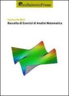 Raccolta di esercizi di analisi di matematica di Cosimo De Mitri edito da UniSalento Press