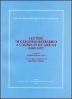 Lettere di Gregorio Barbarigo a Cosimo III de' medici (1680-1697) edito da Ist. Storia Ecclesiast. Padova