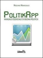 PolitikApp. Manuale essenziale di buona politica di Massimo Maniscalco edito da LEIMA Edizioni