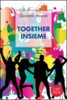 Together. Insieme. Ediz. italiana di Giovanni Moscati edito da Start Press