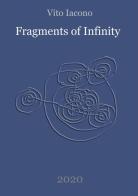 Fragments of infinity di Vito Iacono edito da Youcanprint