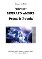 Ispirato d'amore. Prosa & poesia di Carmine Di Rubba edito da Youcanprint