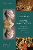 Citoyen Montesquieu. Cittadinanza e divisione dei poteri di Antonio Merlino edito da Editoriale Scientifica