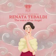 Renata Tebaldi. The voice of an angel di Cristina Bersanelli edito da Fondazione Teatro Regio di Parma
