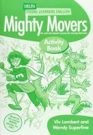 Mighty movers. Activity book. Per la Scuola elementare di Viv Lambert, Wendy Superfine edito da Delta Publishing